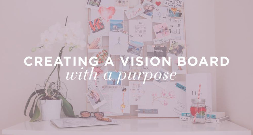 Creating a Vision Board With a Purpose